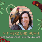 Mit Herz und Huhn - Der Podcast für Hühner-Anfänger - Melanie Rupprecht - der Hühnercoach