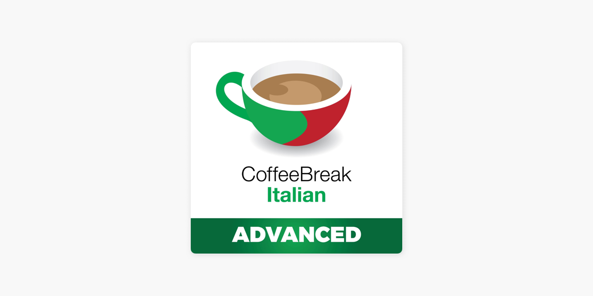 ‎Coffee Break Italian Advanced on Apple Podcasts