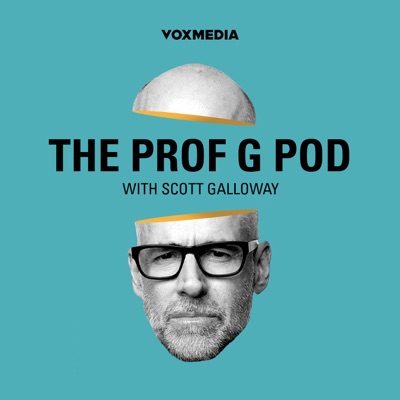 The Prof G Pod with Scott Galloway The Prof G Pod with Scott Galloway