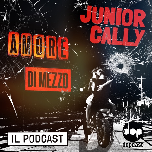 Amore di mezzo - Il podcast di Junior Cally