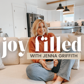 The Joy Filled Podcast - Christian Motherhood, Stay at Home Mom Mindset, and Faith Based Encouragement - Jenna Griffith