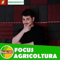 Focus AGRICOLTURA e AGROALIMENTARE - RadioUCI