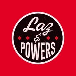 The final Laz and Powers ... but we have other news
