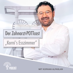 Korni's Esszimmer - Der Zahnarzt POTTcast mit Korhan Alpaslan