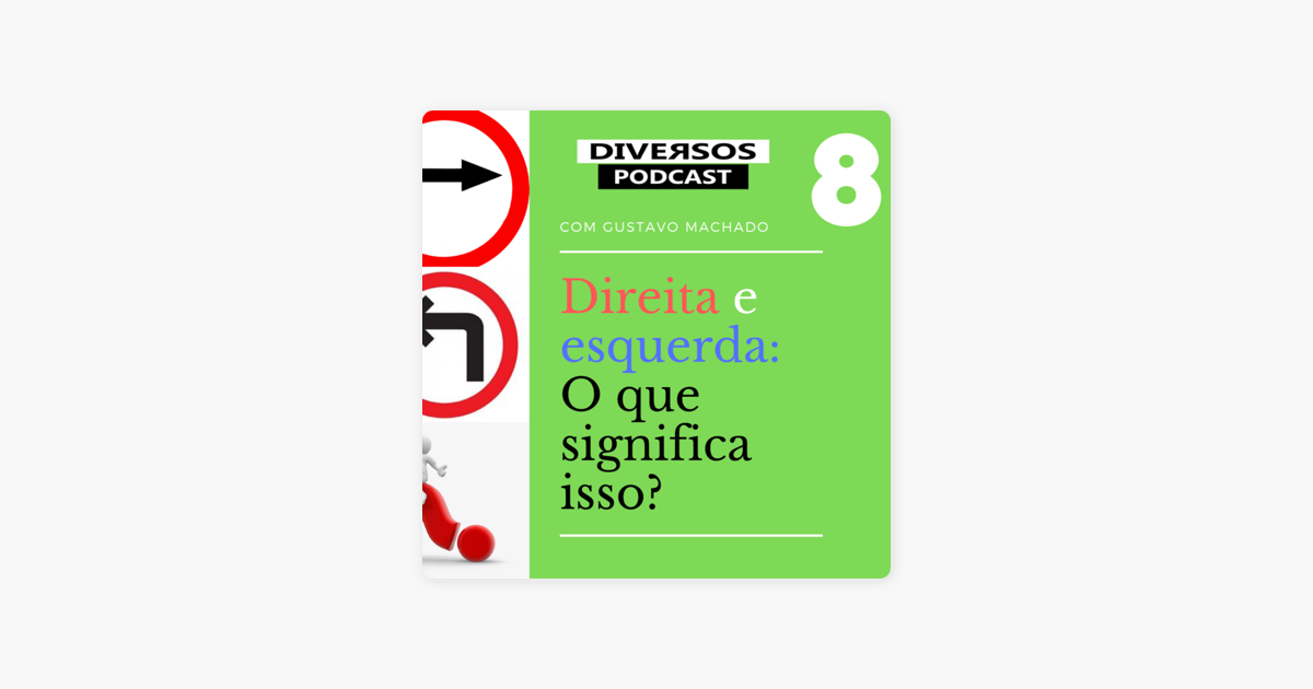 ‎diversos Podcast Diversos 008 Direita E Esquerda O Que Significa Isso Com Gustavo 2936