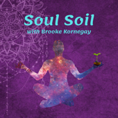 Soul Soil: Where Agriculture and Spirit Intersect with Brooke Kornegay - Brooke Kornegay