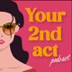 Your 2nd Act