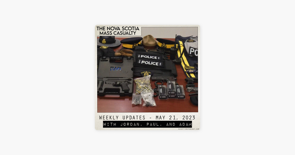 ‎Nighttime the Nova Scotia Mass Casualty May 21th, 2023 Weekly