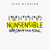 NONSENSIBLE w/ Sam, Dave, and Saul podcast