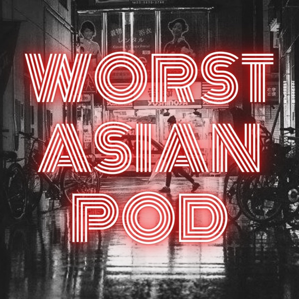 Worst Asian Podcast Image