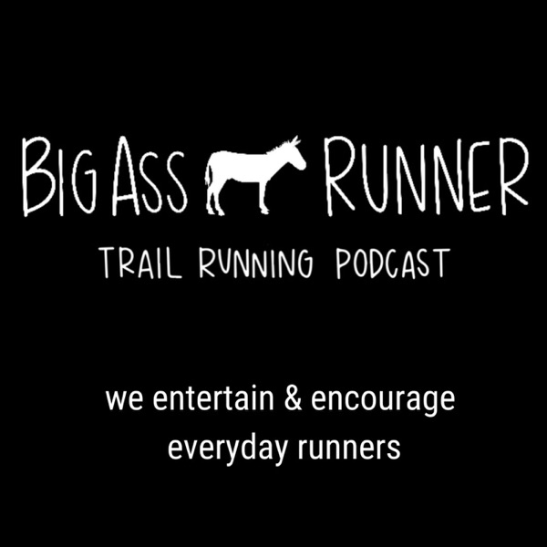 Big Ass Runner Trail Running Podcast