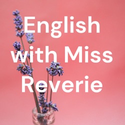 English with Miss Reverie