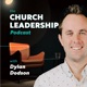 Dylan Dodson Church Leadership Podcast