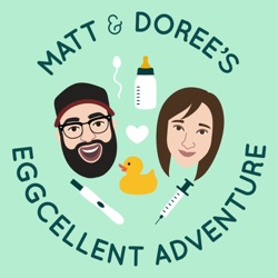 Matt and Doree's Eggcellent Adventure: An IVF Journey