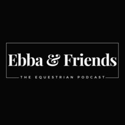 Ep.2 - Lottie Fry, Glamourdale and the story behind the Dressage World Champion! | Ebba & Friends