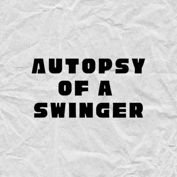 Autopsy of a Swinger