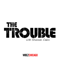 The Trouble