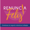 Renuncia Feliz Podcast