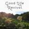 Good Life Revival: Permaculture, Rewilding, Homesteading