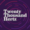 Twenty Thousand Hertz