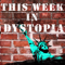This Week in Dystopia