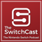 The SwitchCast - A Nintendo Switch Podcast