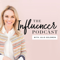 The Influencer Podcast : Marketing, Influence, Blogging, Entrepreneur, Branding, Business, Social Media, Growth