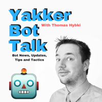 Yakker Bot Talk podcast