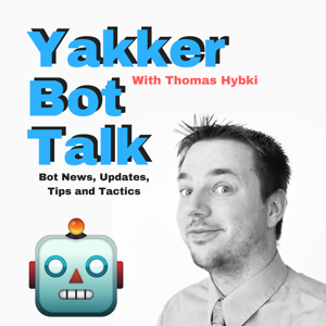 Yakker Bot Talk podcast