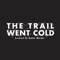 The Trail Went Cold