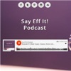 Say Eff It! Podcast artwork