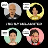 Highly Melanated Podcast artwork