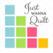 Just Wanna Quilt