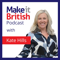 Make it British Podcast: UK manufacturing and British Brands in the Spotlight