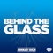 Behind The Glass