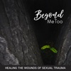 Beyond MeToo: Healing the Wounds of Sexual Trauma artwork