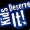 Kids Deserve It!
