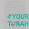 #YourTorah