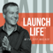 Launch Life