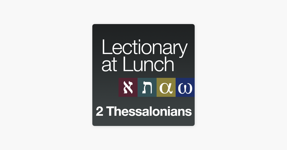 Lectionary At Lunch 2 Thessalonians 2 Thessalonians 31 5