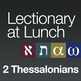 Lectionary At Lunch 2 Thessalonians 2 Thessalonians 31 5