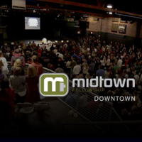 Midtown Fellowship Church Downtown Podcast podcast