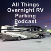 All Things Overnight RV Parking Podcast artwork