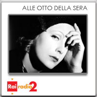 Greta Garbo, Alle otto della sera podcast
