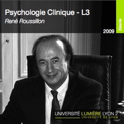 PSYCHOLOGIE CLINIQUE - René Roussillon - L3 - 2009/2010