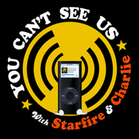 You Can't See Us with Starfire and Charlie podcast