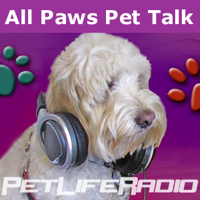 All Paws Pet Talk - Educating and Entertaining Our Listeners - Pets & Animals on Pet Life Radio (PetLifeRadio.com) podcast