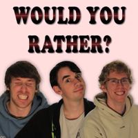 Would You Rather? podcast