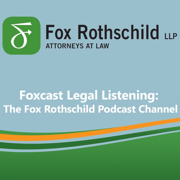 Legal Listening: The Fox Rothschild LLP Podcast Artwork