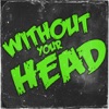 Without Your Head artwork